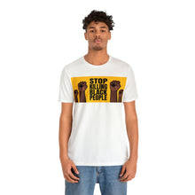 Load image into Gallery viewer, Stop Killing Black People Unisex Jersey Short Sleeve Tee
