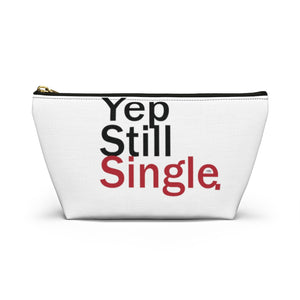 Yep Still Single. Accessory Pouch w T-bottom