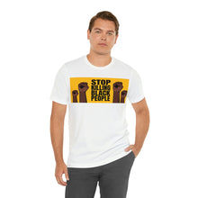Load image into Gallery viewer, Stop Killing Black People Unisex Jersey Short Sleeve Tee