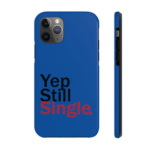 Yep Still Single Case Mate Tough Phone Cases