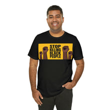 Load image into Gallery viewer, Stop Killing Black People Unisex Jersey Short Sleeve Tee