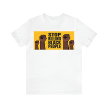 Load image into Gallery viewer, Stop Killing Black People Unisex Jersey Short Sleeve Tee