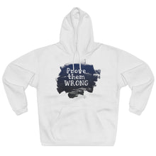 Load image into Gallery viewer, Prove Them Wrong &amp; Follow Your Dreams Unisex Pullover Hoodie