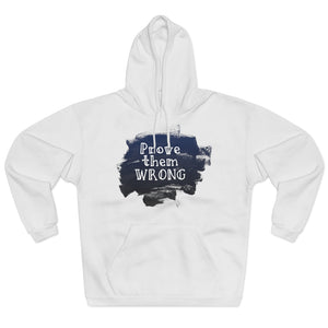 Prove Them Wrong & Follow Your Dreams Unisex Pullover Hoodie