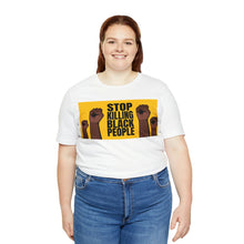 Load image into Gallery viewer, Stop Killing Black People Unisex Jersey Short Sleeve Tee