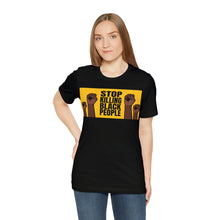 Load image into Gallery viewer, Stop Killing Black People Unisex Jersey Short Sleeve Tee