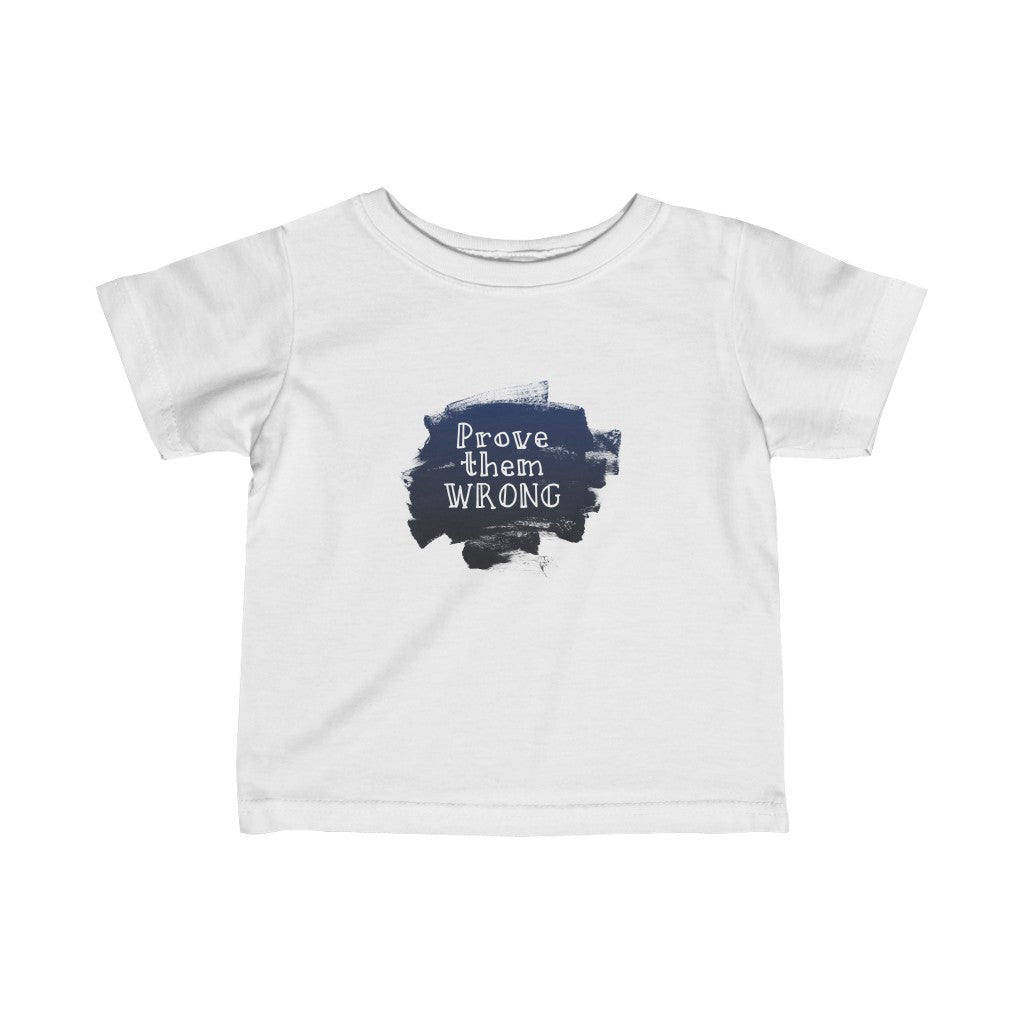 Prove Them Wrong Infant Fine Jersey Tee