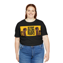 Load image into Gallery viewer, Stop Killing Black People Unisex Jersey Short Sleeve Tee
