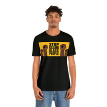 Load image into Gallery viewer, Stop Killing Black People Unisex Jersey Short Sleeve Tee