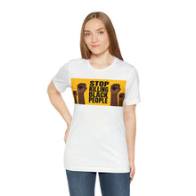 Load image into Gallery viewer, Stop Killing Black People Unisex Jersey Short Sleeve Tee