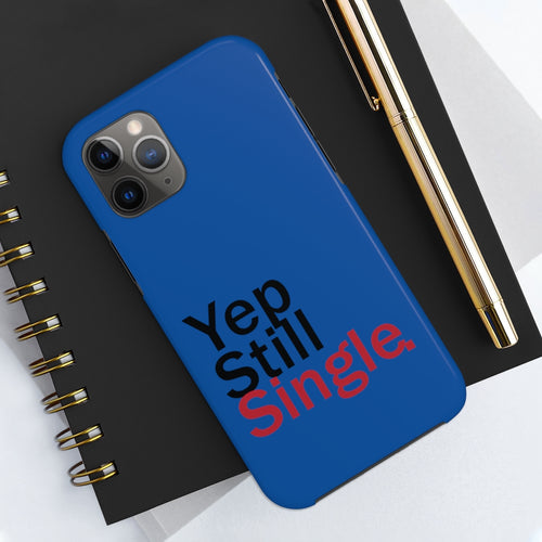 Yep Still Single Case Mate Tough Phone Cases