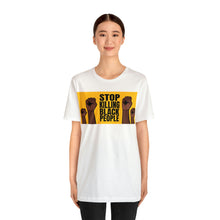 Load image into Gallery viewer, Stop Killing Black People Unisex Jersey Short Sleeve Tee